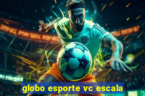 globo esporte vc escala